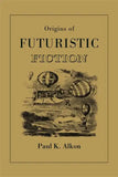 Origins of Futuristic Fiction - Paperback